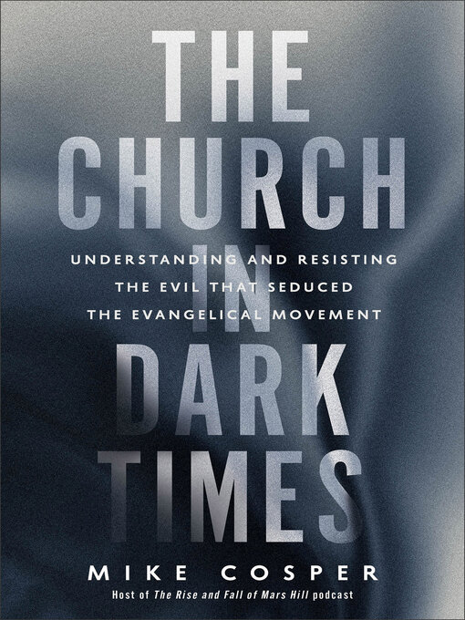 Title details for The Church in Dark Times by Mike Cosper - Available